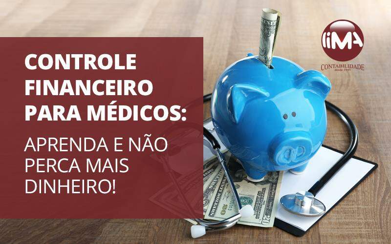 Controle Financeiro Para Médicos - Notícias e Artigos Contábeis