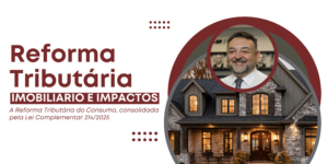 Geral Semanário Atividade Imobiliária e os Impactos da Reforma Tributária