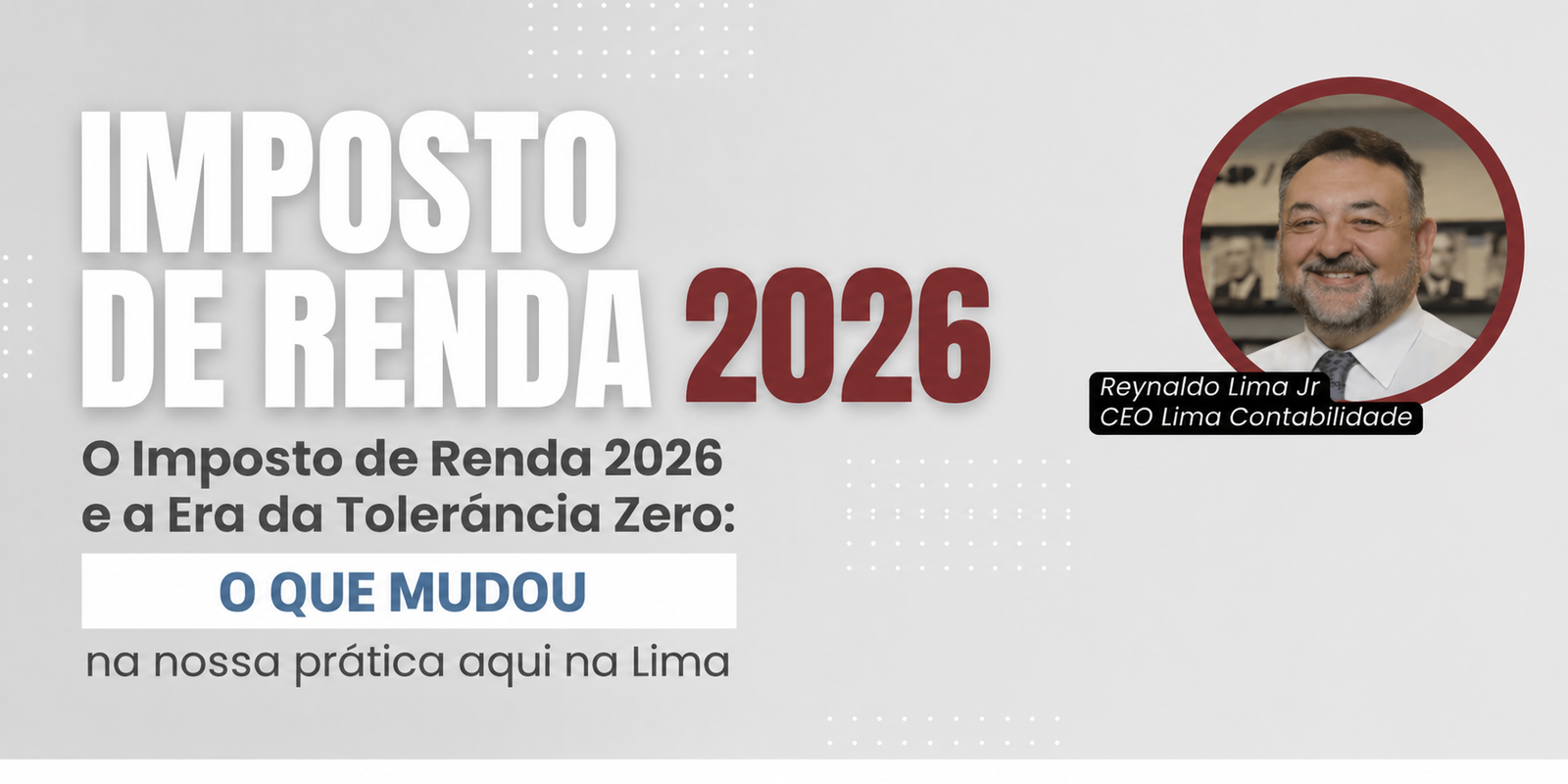 O Imposto de Renda 2026 e a era da Tolerância Zero