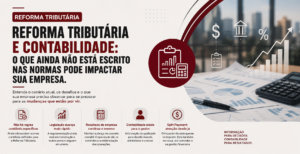 Reforma Tributária e Contabilidade: O que ainda não está escrito nas normas pode impactar sua empresa