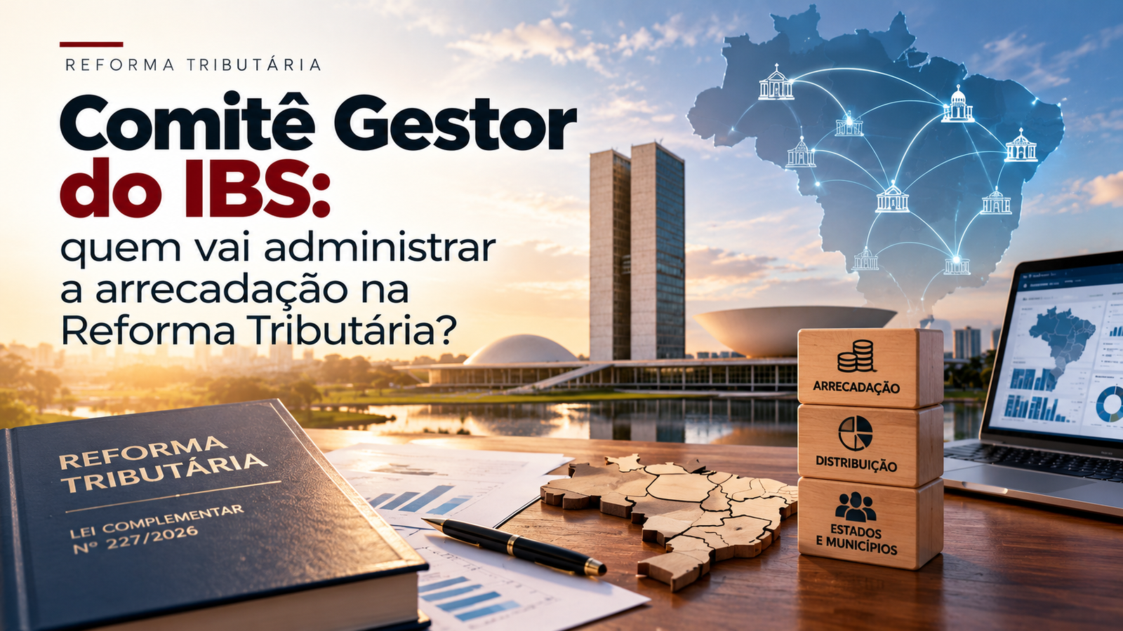 Comitê Gestor do IBS: quem vai administrar o imposto e o que muda na prática?
